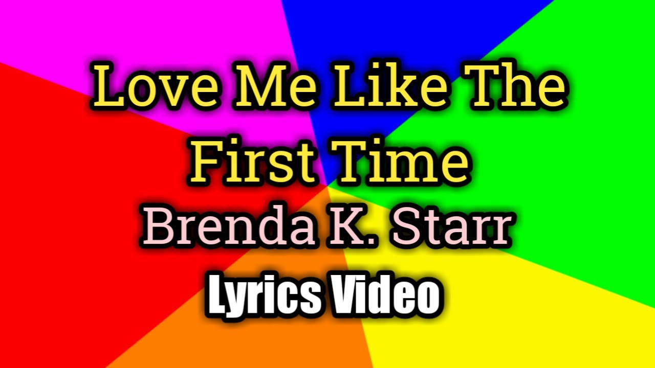Love Me Like The First Time (Lyrics Video) - Brenda K. Starr