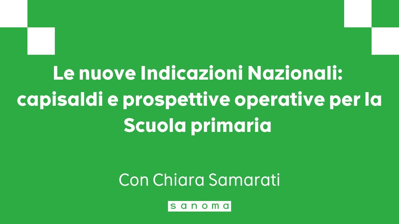 Le nuove Indicazioni Nazionali: capisaldi e prospettive operative per la Scuola primaria