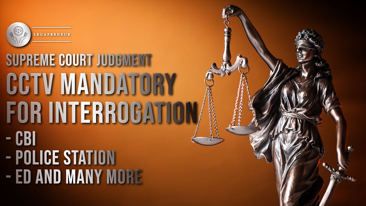 S.C Judgement I Interrogation under CCTV at Police station, CBI, ED, NIA #cctv #policestation #law