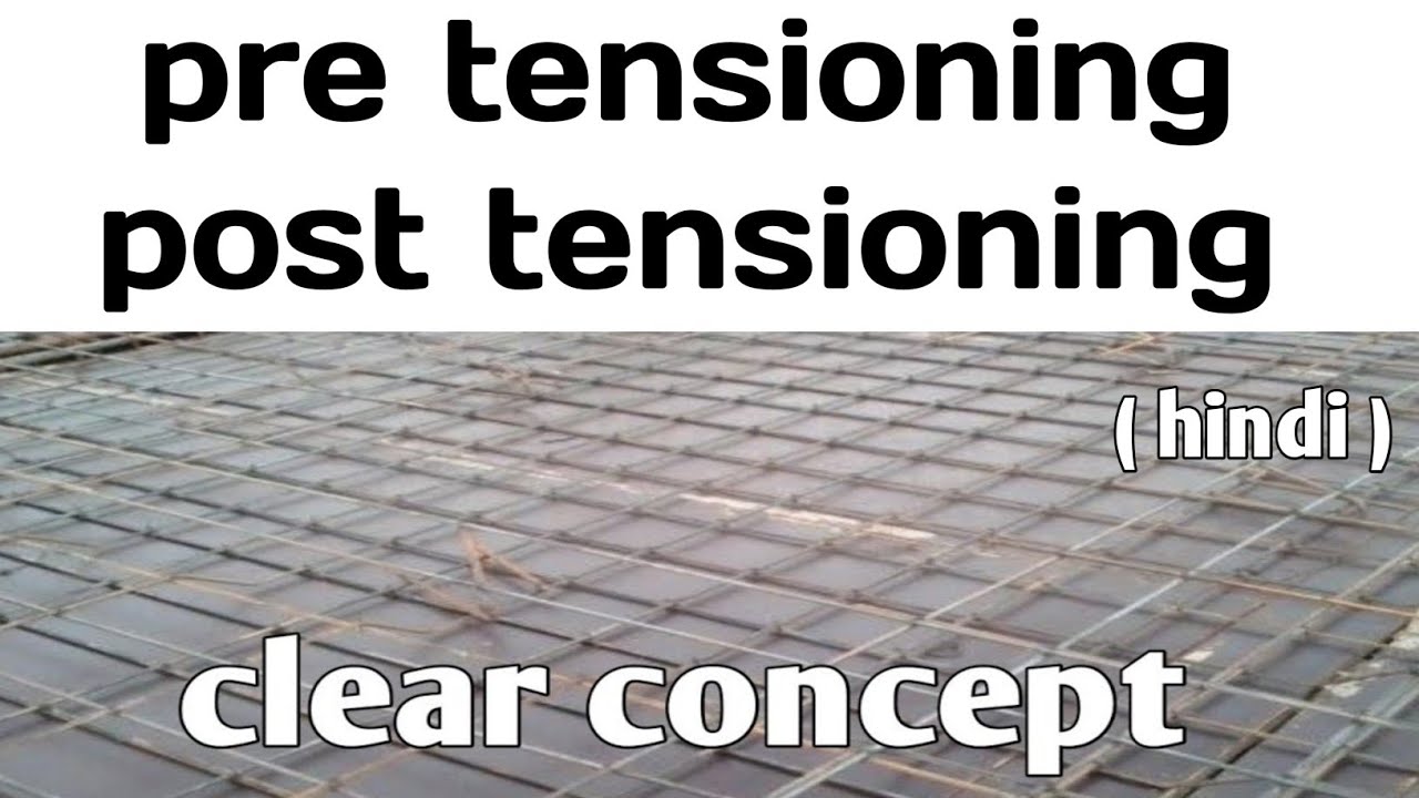 Pretensioning and post tensioning | pretensioning and post tensioning of concrete