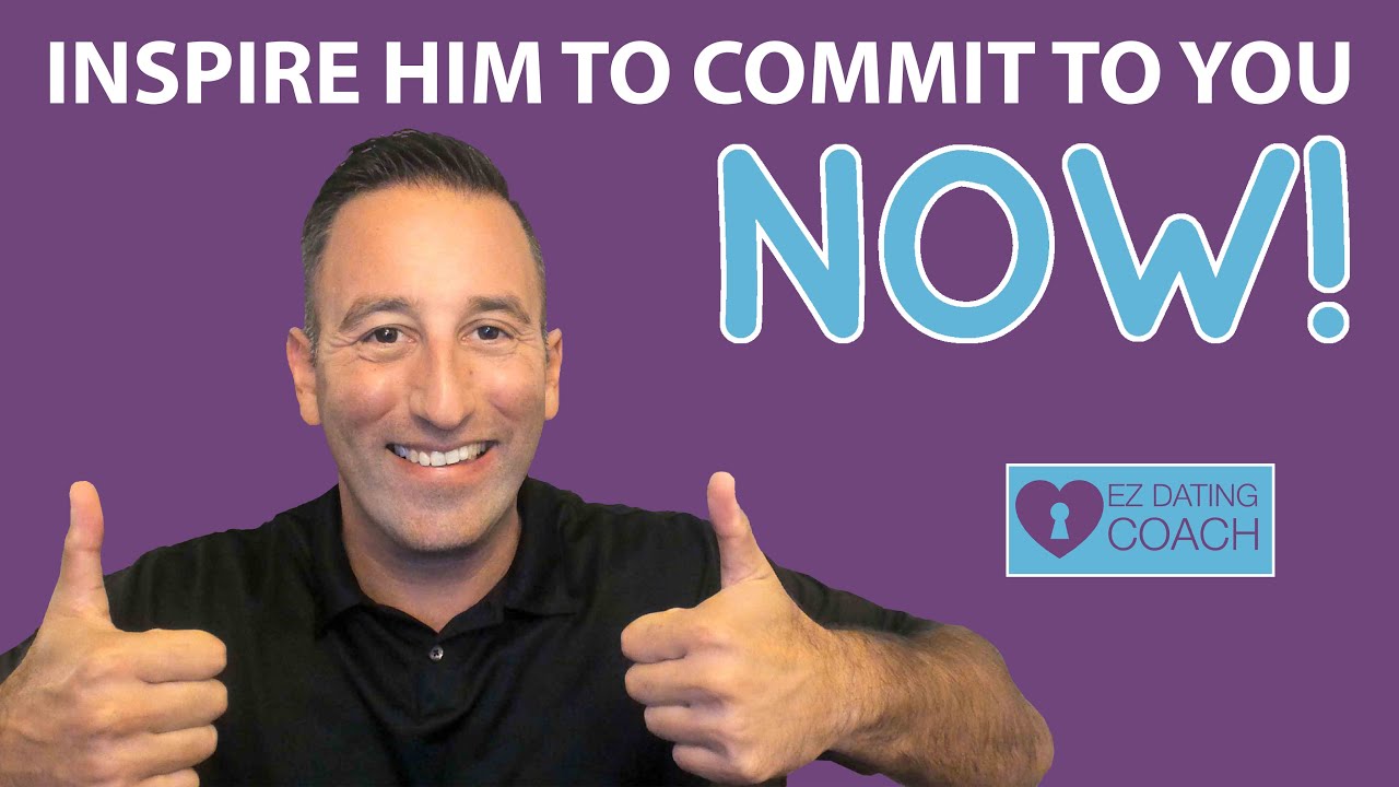 Inspire Him To Commit To You NOW! 5 Powerful Steps that Work!