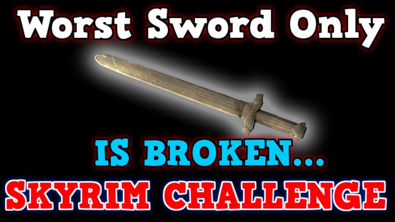 SKYRIM A Perfectly Balanced Game With No Exploits - Can You Beat Skyrim The Worst Sword Challenge