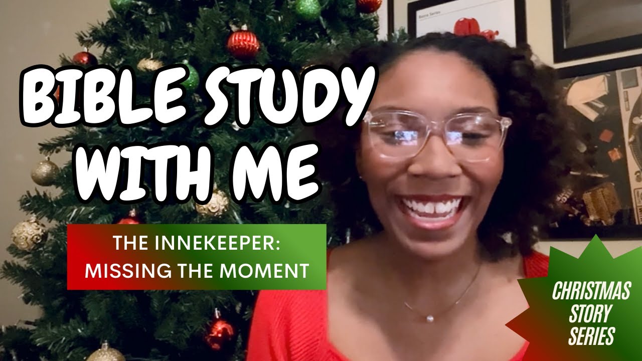 Bible Study With MMBC | THE INNKEEPER & THE TOWN: MISSING THE MOMENT #Christmas #BibleStudy