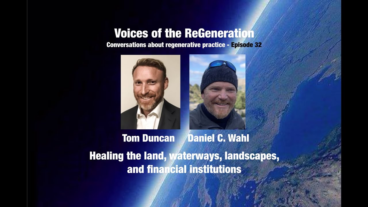 Healing the land, waterways, landscapes, and financial institutions - a conversion with Tom Duncan
