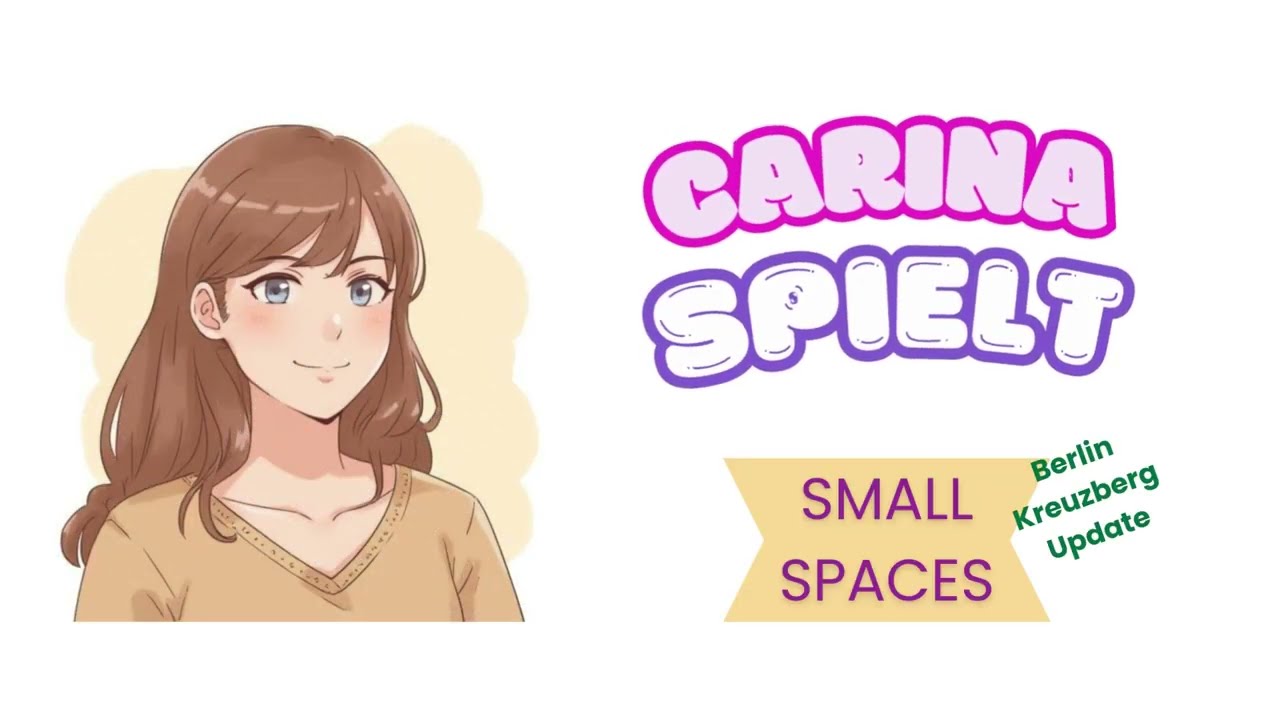 Carina spielt Small Spaces Teil 5 - Berlin Wohnung Kreuzberg Update