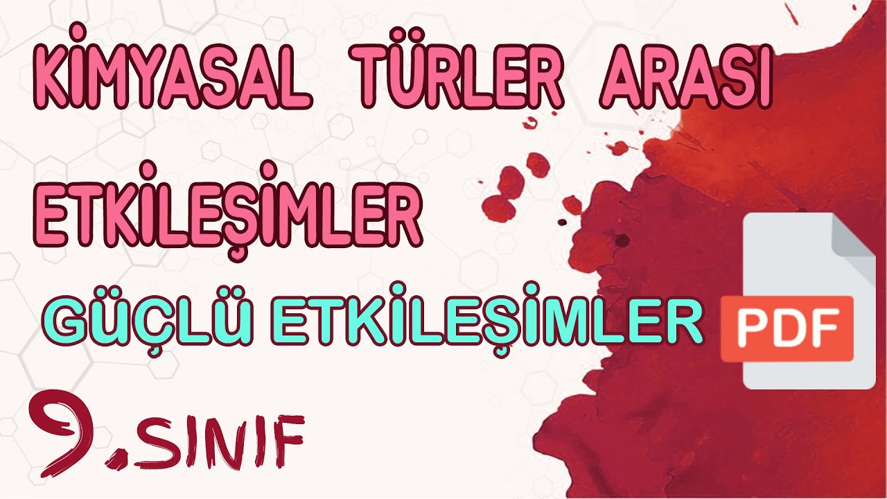 KİMYASAL TÜRLER ARASI ETKİLEŞİMLER - GÜÇLÜ ETKİLEŞİMLER (9. SINIF)