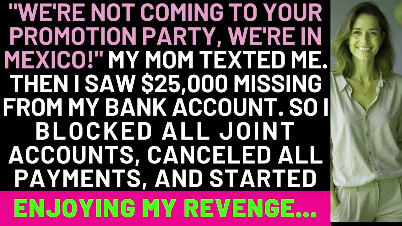 We're Not Coming To Your Promotion Party, We're In Mexico!  My Mom Texted Me  Then I Saw $25,000