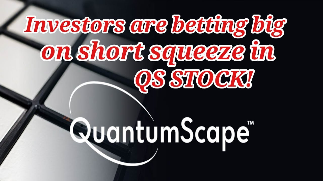 Investors Are Betting on a Short Squeeze in QuantumScape (QS) Stock!