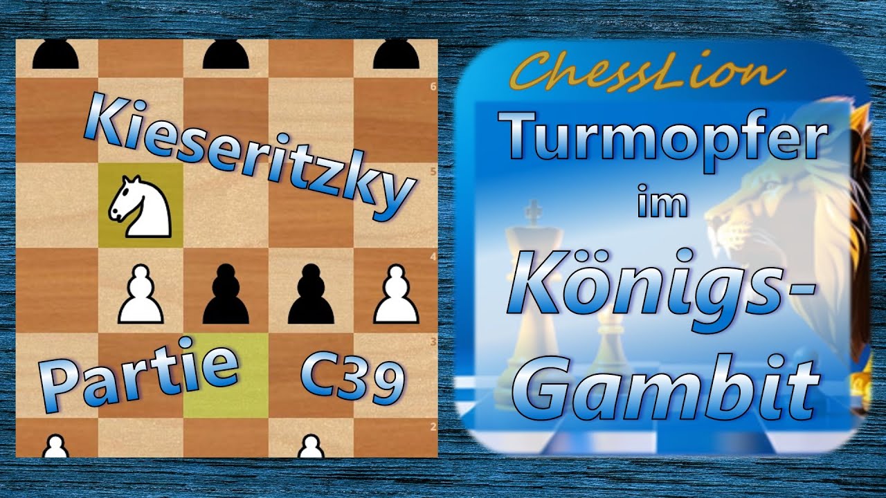 Turmopfer im Kieseritzky-KÖNIGSGAMBIT [C39]