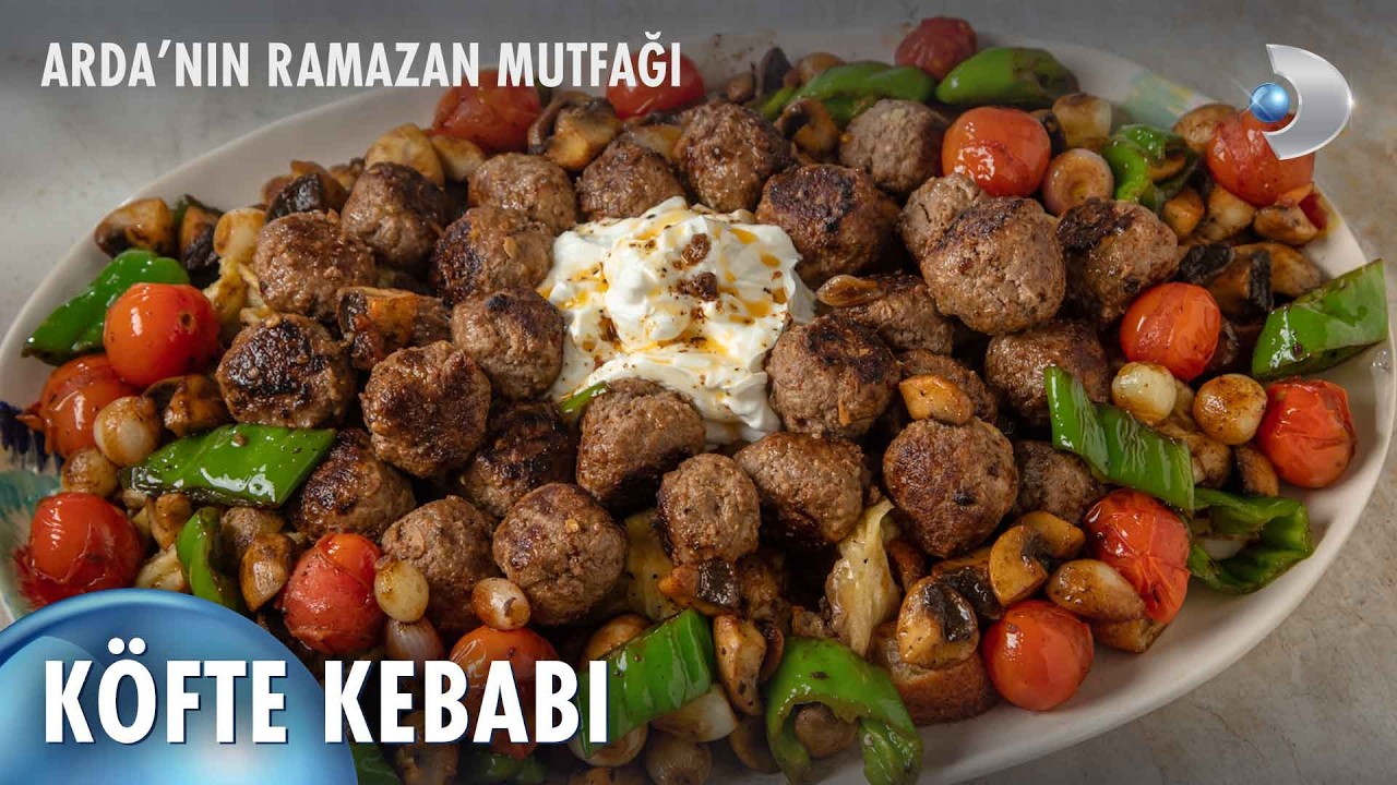 Köfte Kebabı  | Arda'nın Ramazan Mutfağı 18. Bölüm