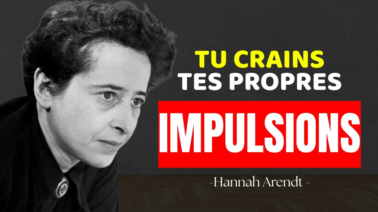 La honte qui naît lorsque tu fais face à tes propres impulsions — Hannah Arendt