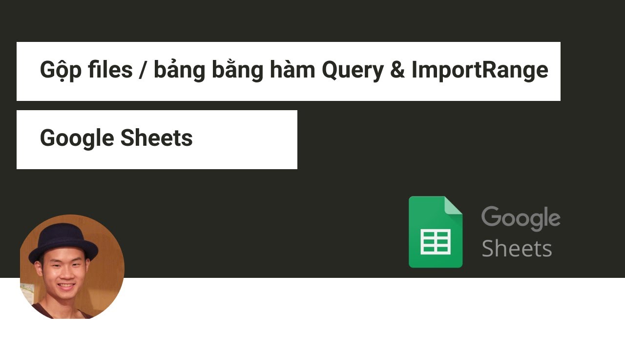 Gộp dữ liệu nhiều files Google Sheets với hàm Query và ImportRange