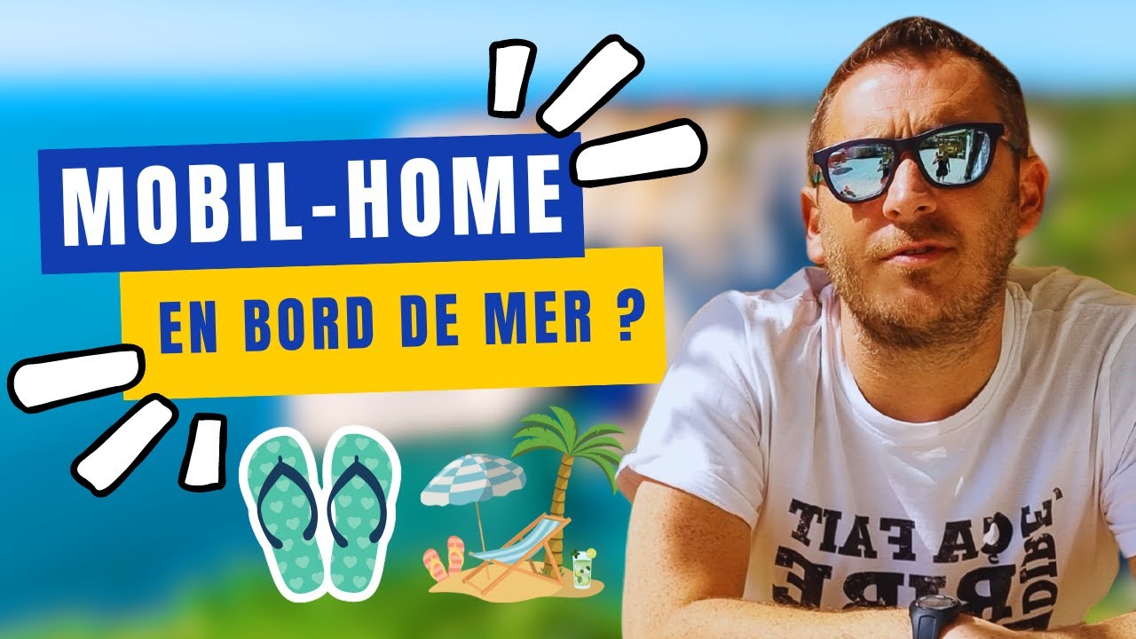 MOBIL HOME Avec Emplacement Bord De MER : La meilleure SOLUTION ?