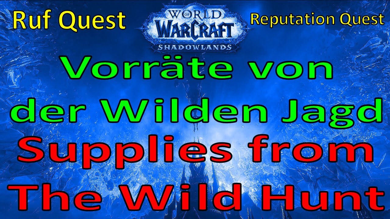 WoW - Vorr&auml;te von der Wilden Jagd / Supplies from The Wild Hunt - Ardenwald Ruf Reputation Quest