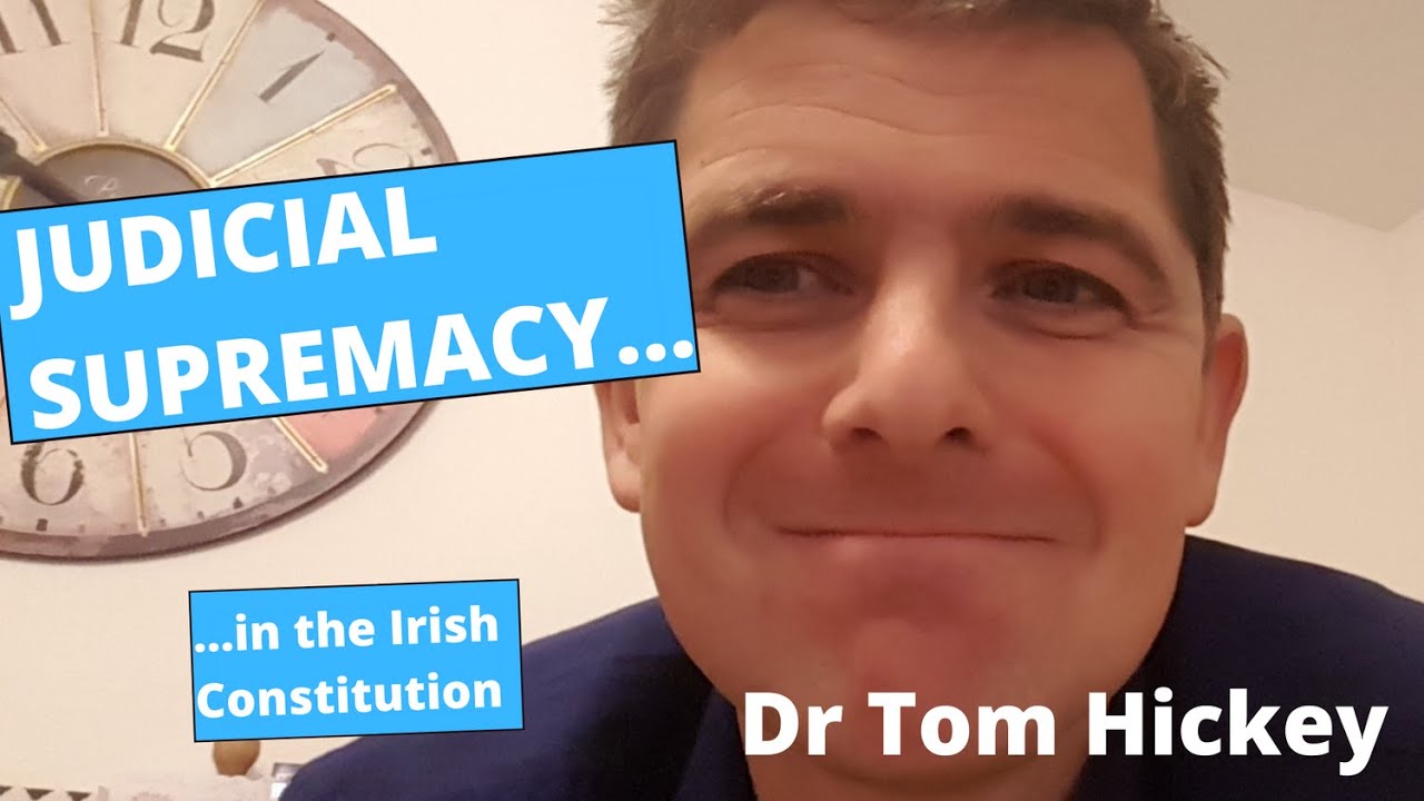 Dr Tom Hickey (DCU), Judicial supremacy in Irish constitutional law
