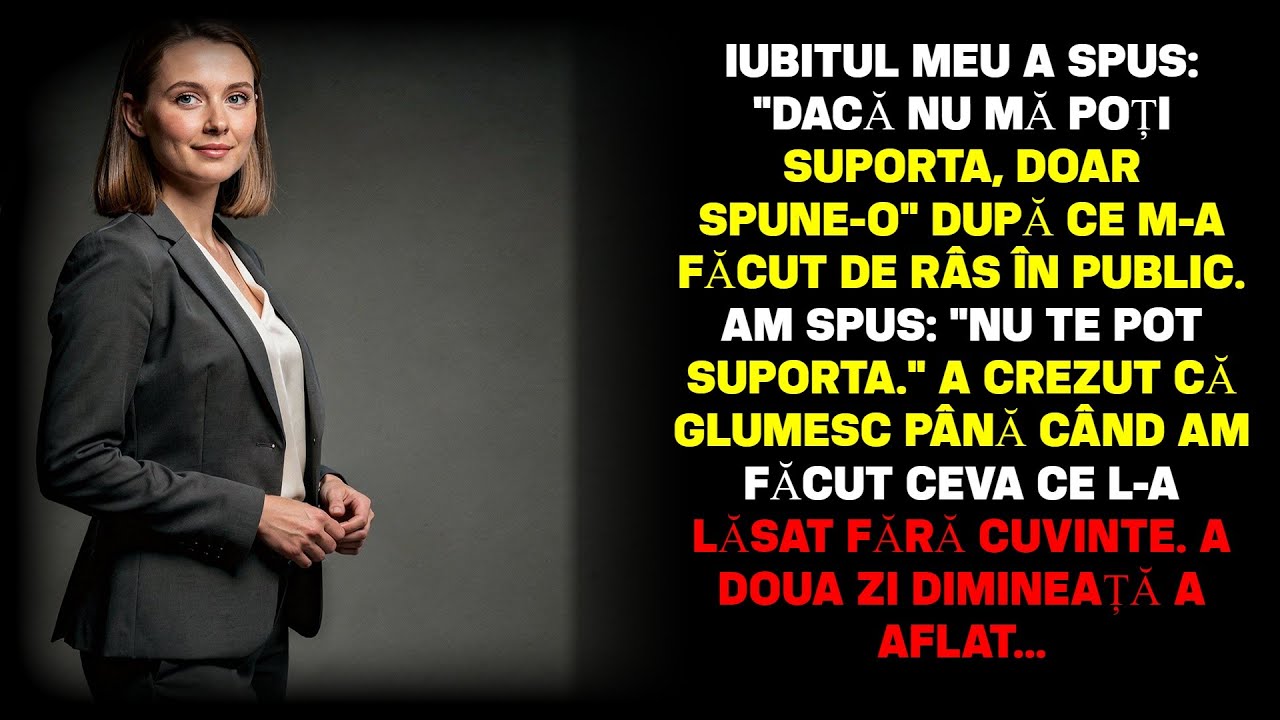 Iubitul meu a zis: „Dacă nu mă poți suporta, spune-o” după ce m-a făcut de rușine public. Am zis.