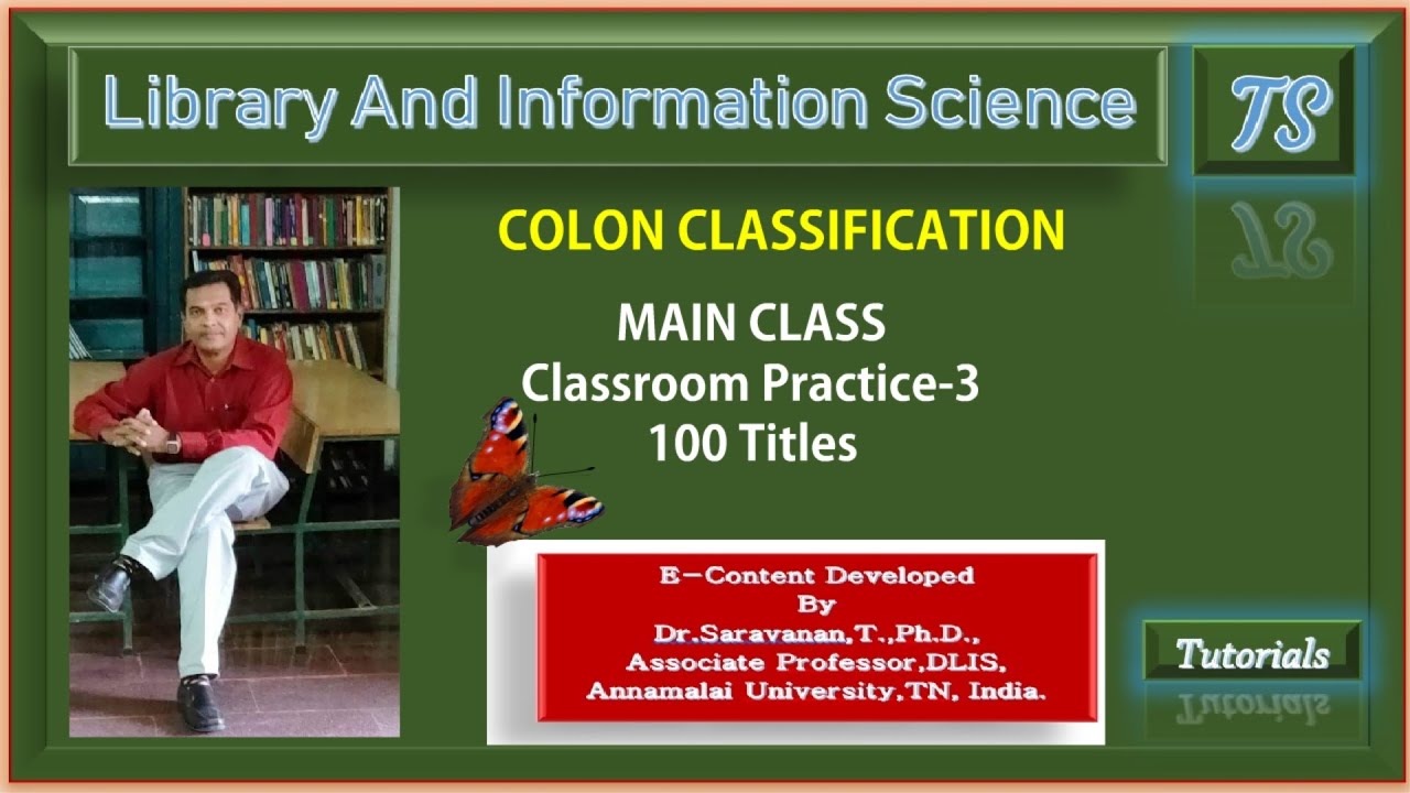 Colon Classification:Main Class-Classroom Practice-3 [100 Sample Titles]
