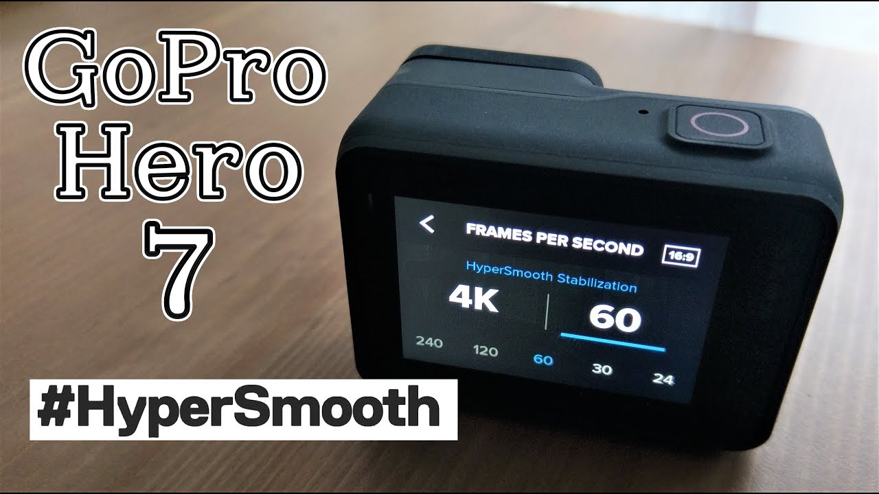 GoPro Hero 7 Black : #HyperSmooth Settings & Performance