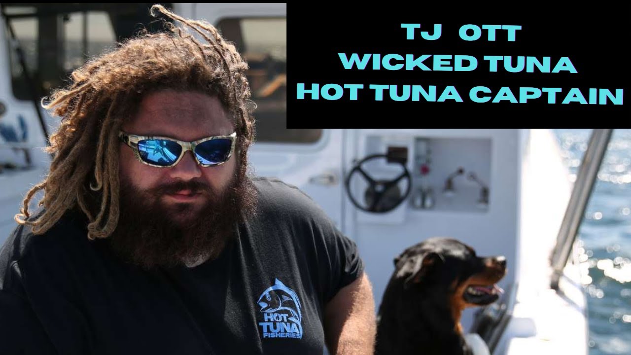 Wicked Tuna Hot Tuna Capt. TJ OTT