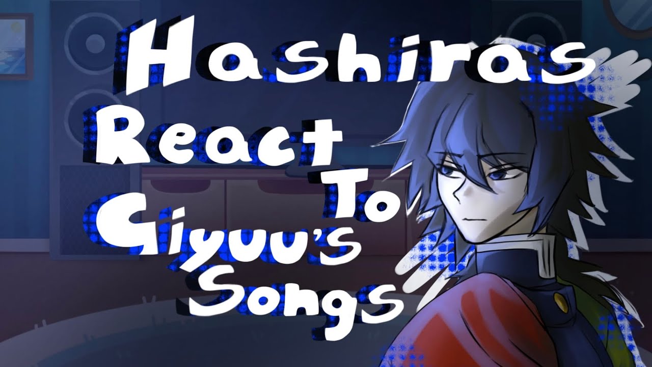 Hashiras react to Giyuu&rsquo;s songs (Full ver.)//2x speed!!!//Ships//kny//Gl2//