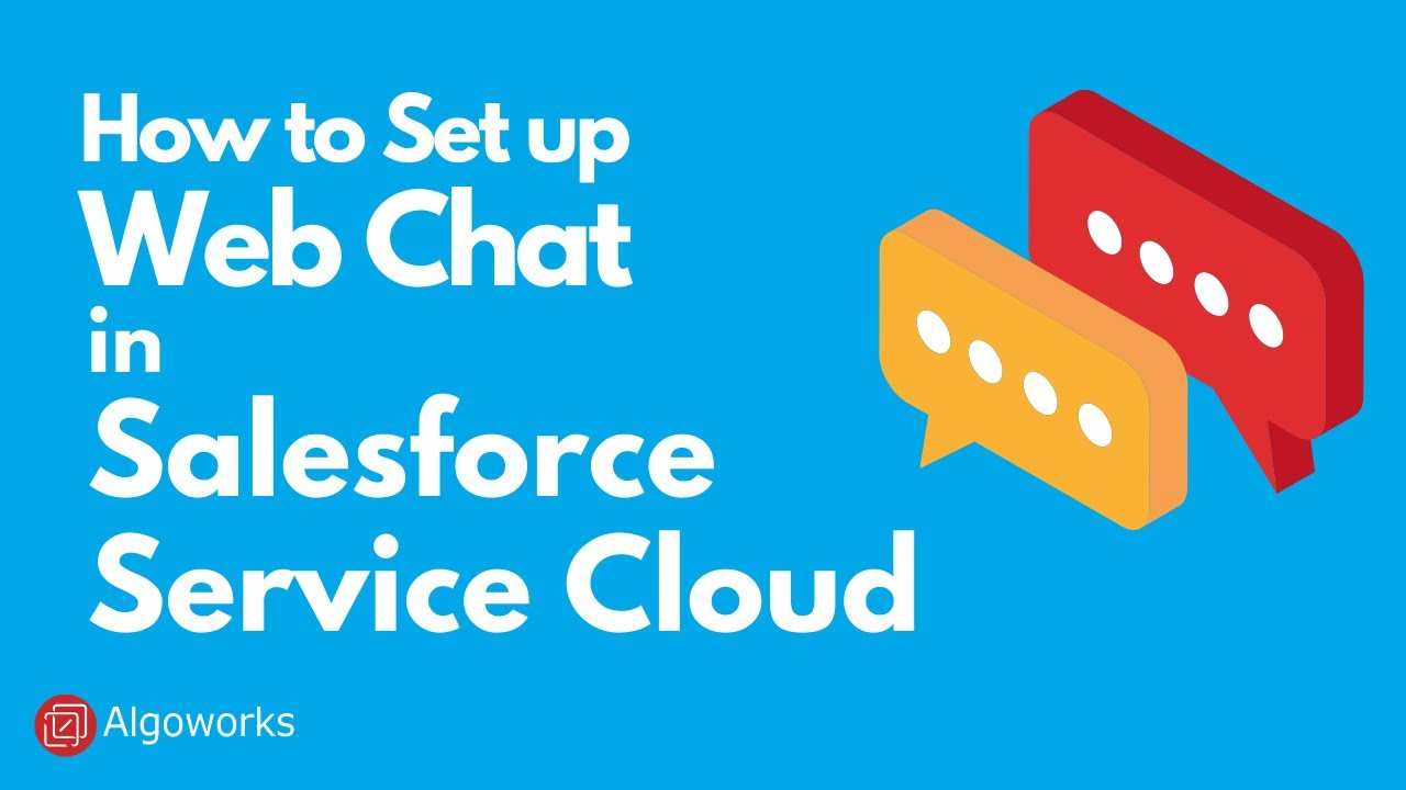 Ep 1 - How to Set Up Web Chat in Salesforce Service Cloud SFDC | LSS with Algoworks