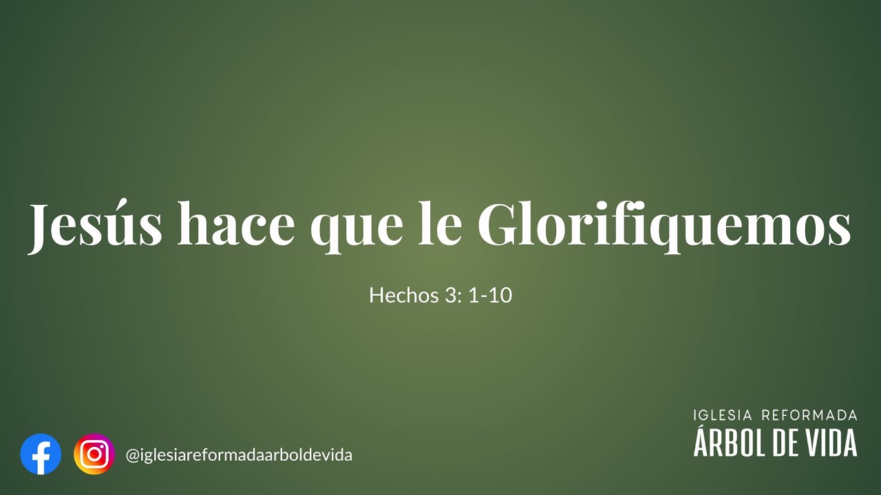 Jesús hace que le glorifiquemos | Hechos 3: 1-10