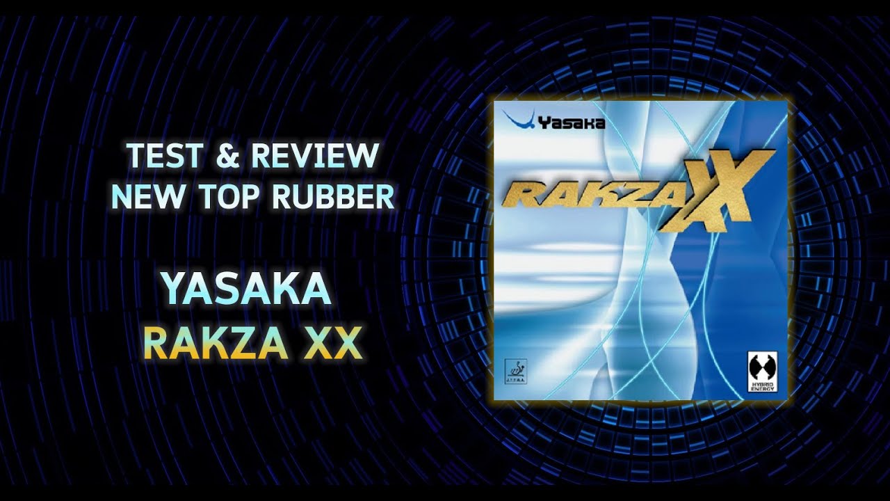 Test & Review New Top Rubber '' Yasaka Rakza XX ''