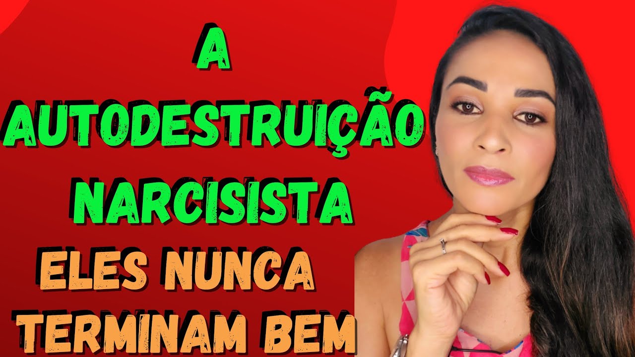 A AUTODESTRUIÇÃO NARCISISTA - ELES NUNCA TERMINAM BEM @psyhelenarodrigues-Elenir