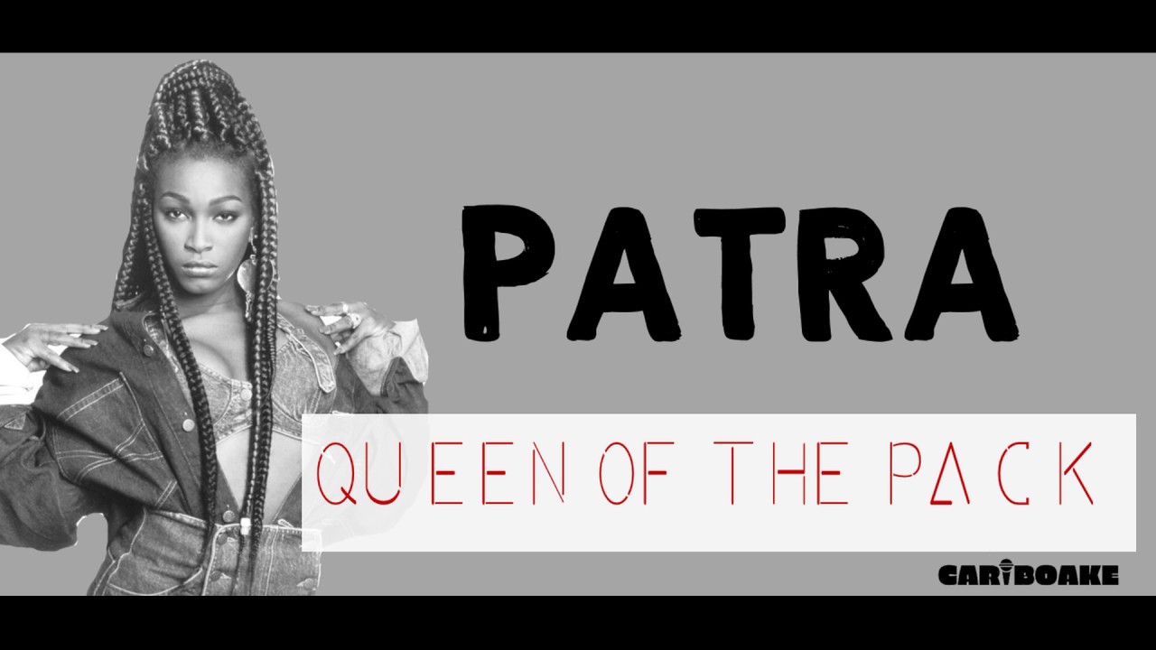 Patra - Queen of the Pack (Dancehall Lyrics provided by Cariboake The Official Karaoke Event)