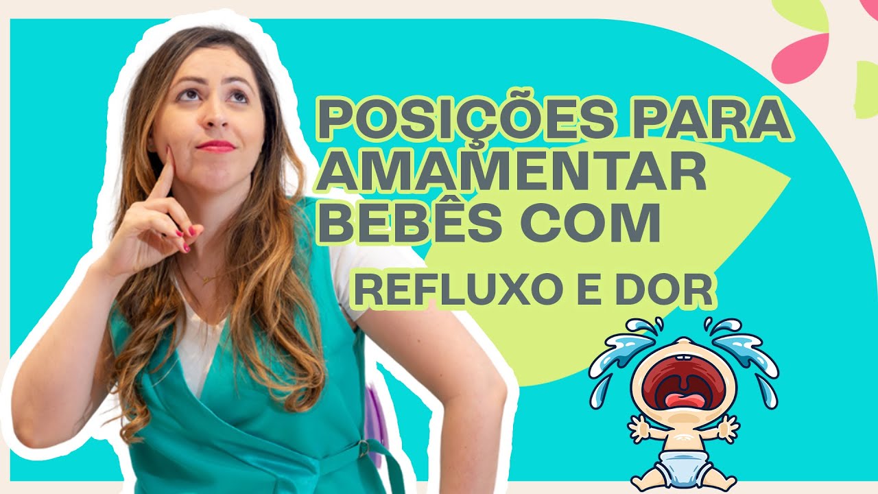 POSIÇÕES PARA AMAMENTAR BEBÊS COM REFLUXO E COM DOR