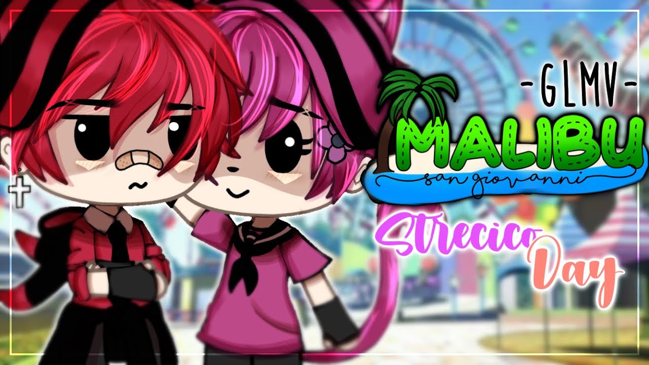 🌿Malibù🫧||Glmv✨||💜Strecico-Day❤️||[Original]||by:💙≫Jxst._.Tbn≪🖤