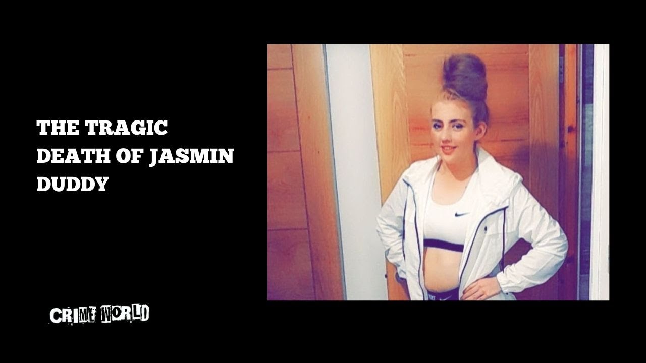 The tragic death of Jasmin Duddy