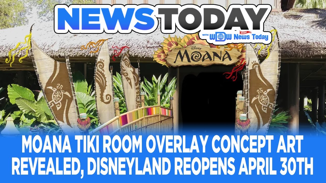 Moana Tiki Room Overlay Concept Art Revealed, Disneyland Reopens April 30th - NewsToday 3/19
