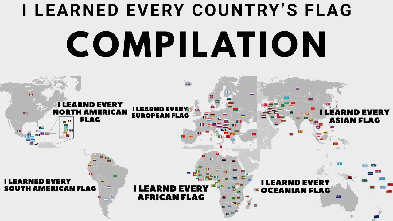 COMPILATION:I LEARNED EVERY FLAG