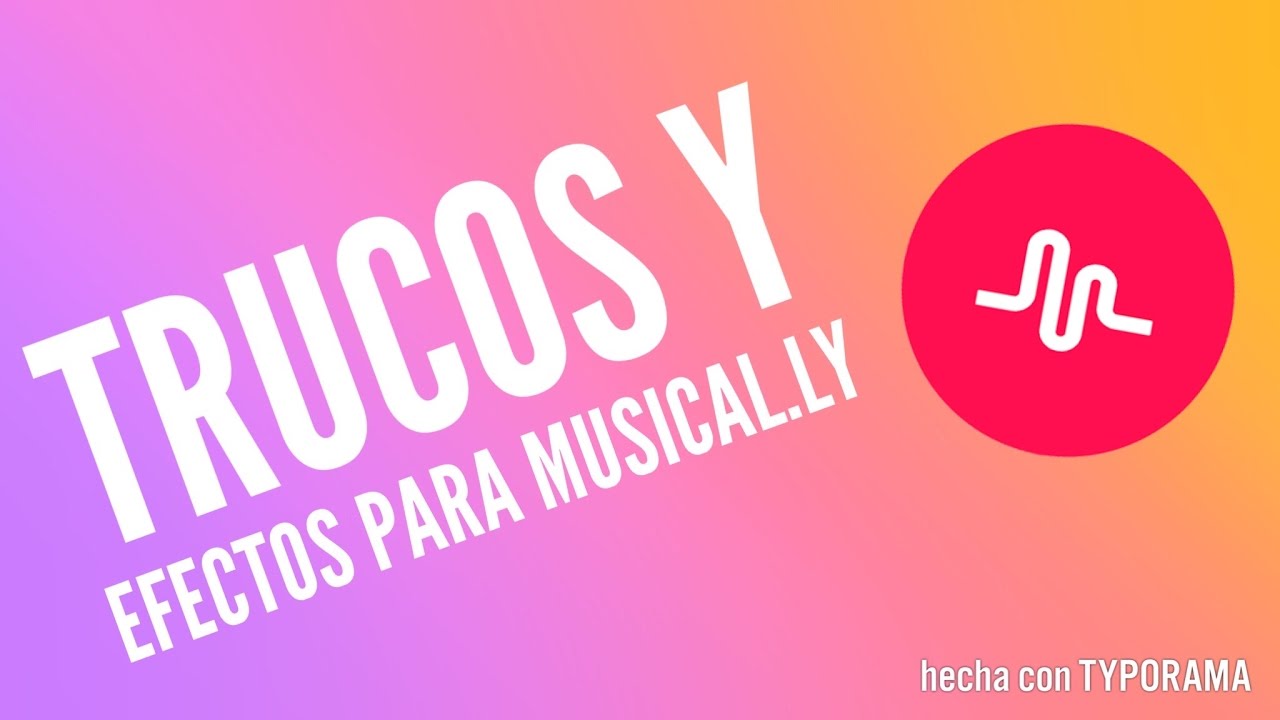 Trucos y Efectos para musical.ly ✨