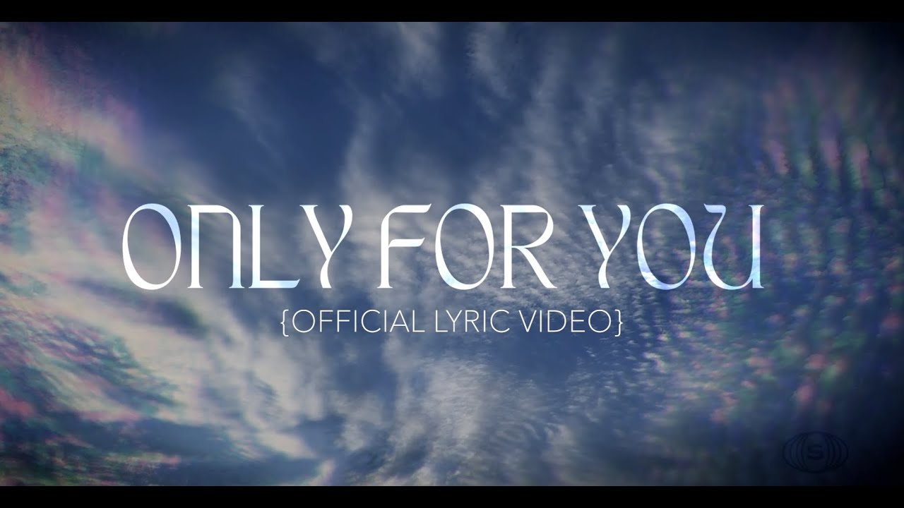 Only For You (Official Lyric Video)
