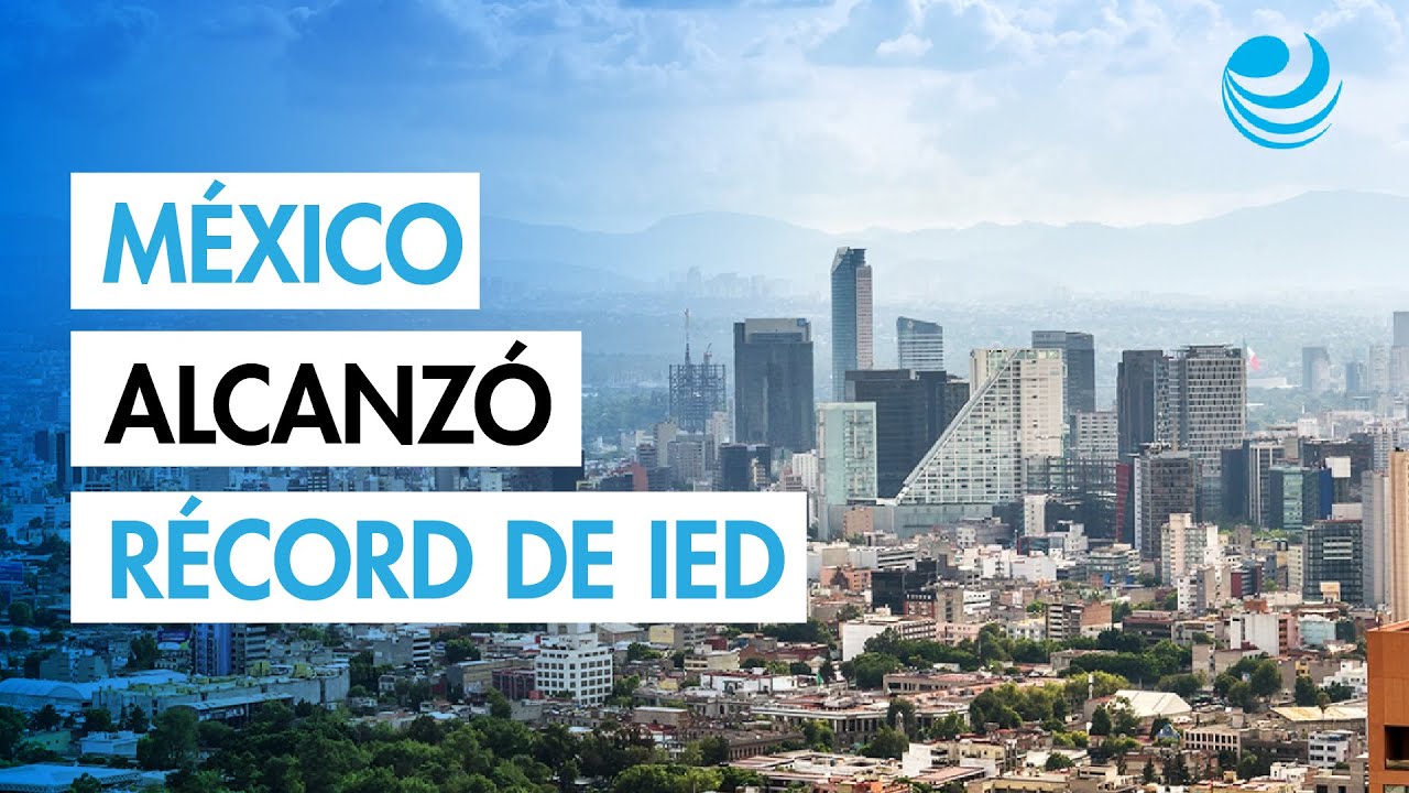 R&eacute;cord de IED en 2025: Nuevas inversiones en M&eacute;xico aumentaron 218%