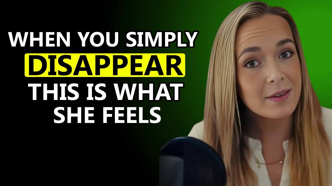 10 Things They Feel When You Suddenly Disappear Female Psychology