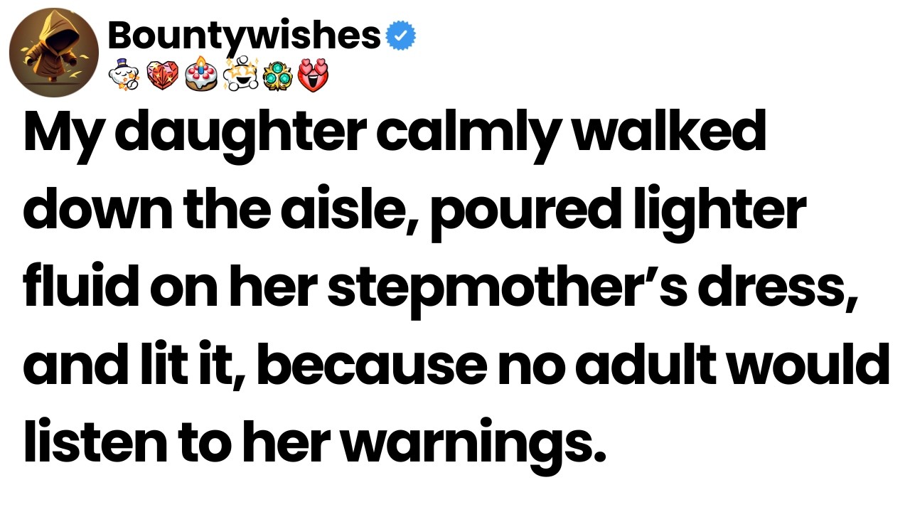 My daughter set her stepmother's dress on fire while she was wearing it and I couldn't be more proud