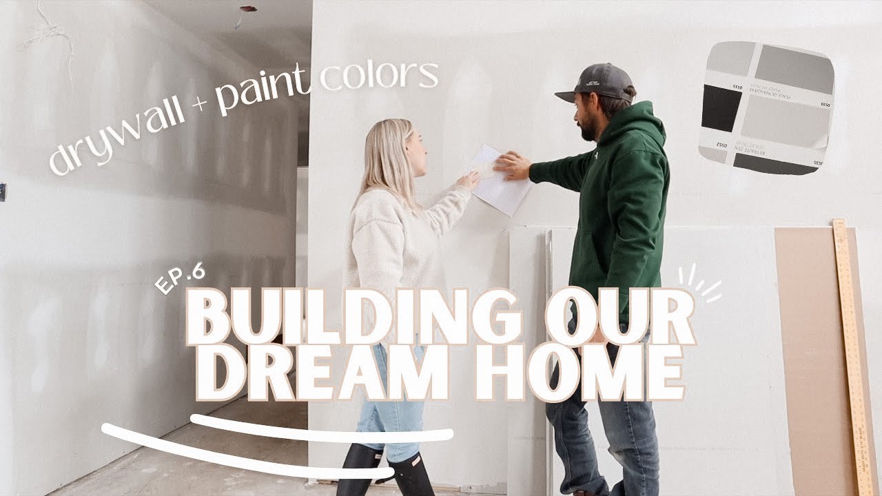 BUILDING OUR DREAM HOME 🏠 | Ep. 6 - Drywall is up! Time to pick out paint colors!
