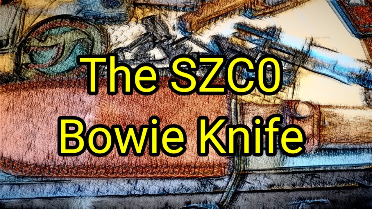 (671) The SZCO Bowie Knife