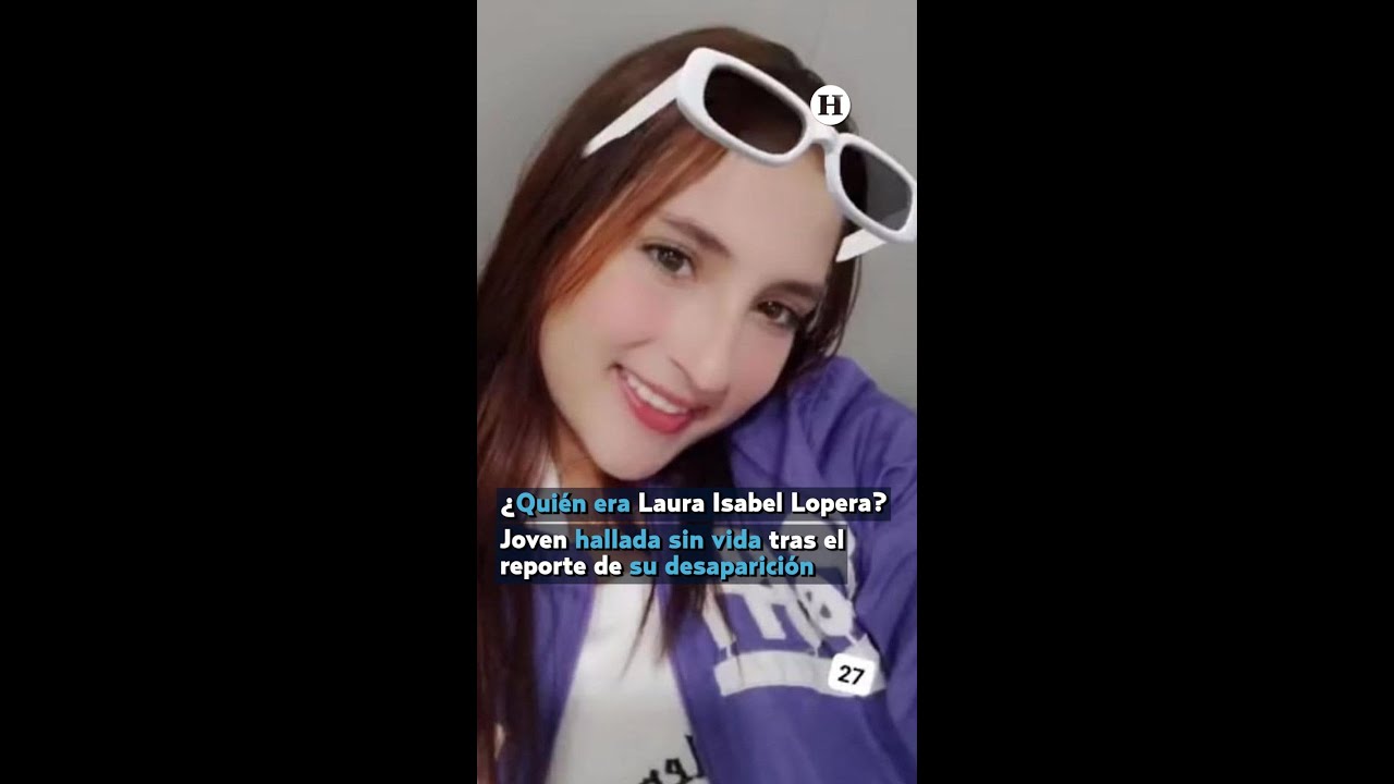 Laura Isabel Lopera fue encontrada sin vida tras ser reportada como desaparecida en Medell&iacute;n