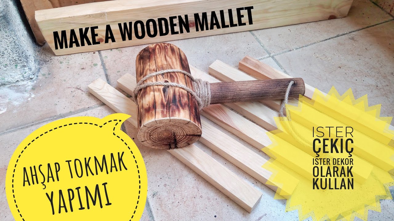 AHŞAP TOKMAK / ÇEKİÇ YAPIMI / MAKE A WOODEN MALLET / DIY
