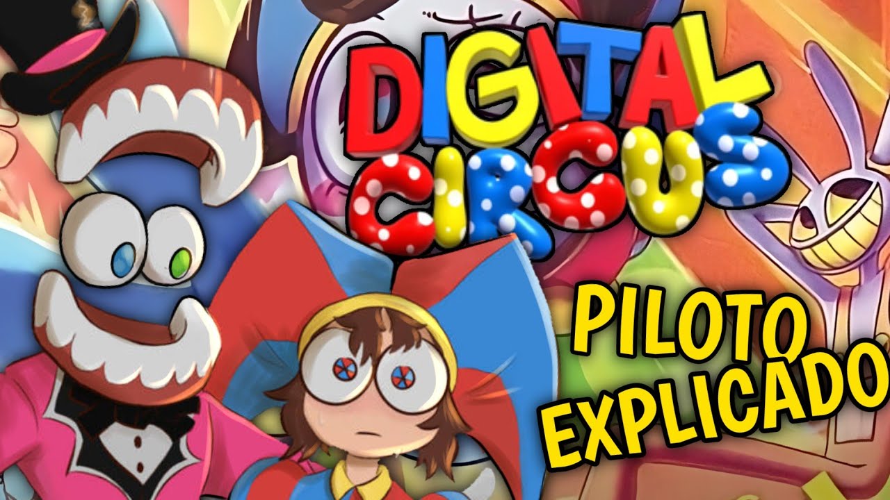 DIGITAL CIRCUS E SEU PILOTO EXPLICADO