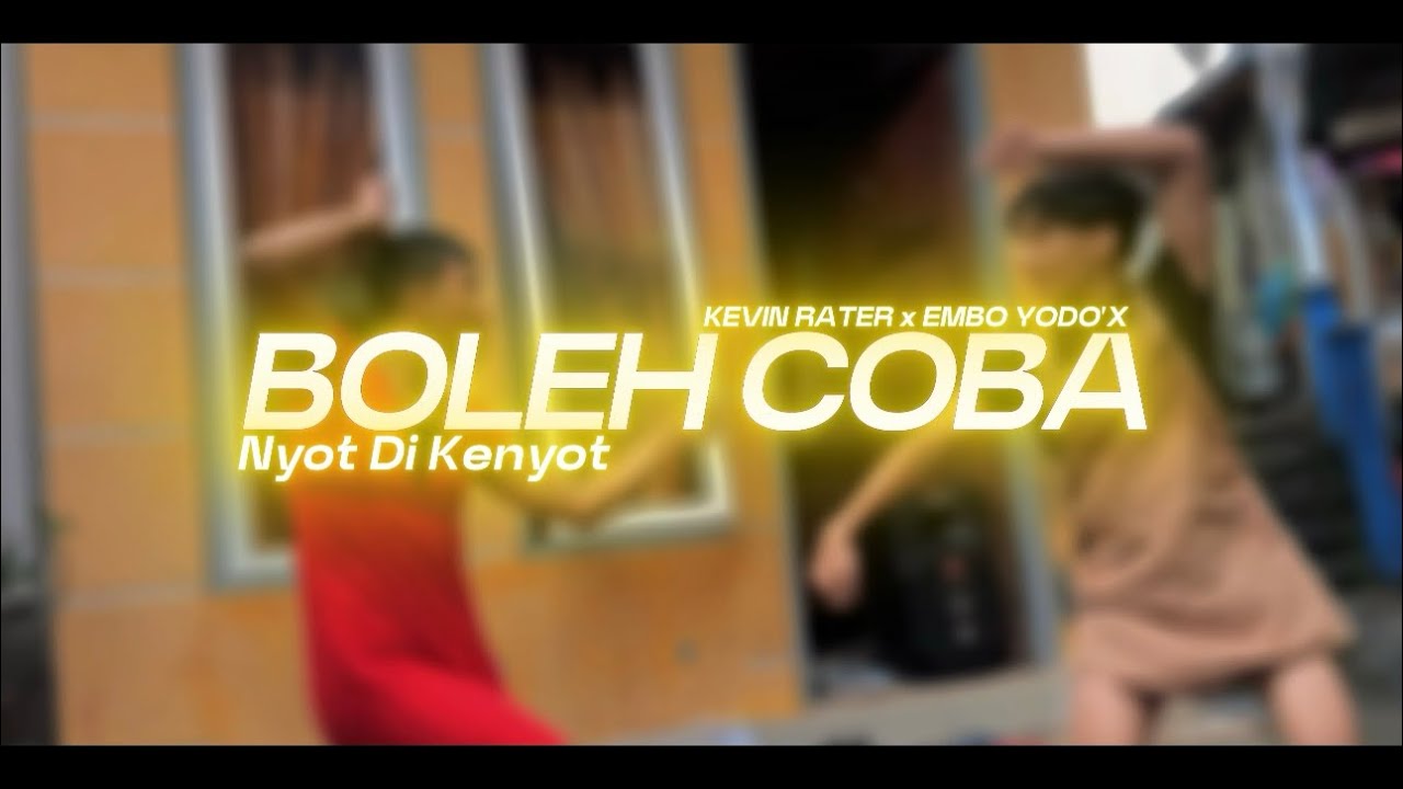 Kevin Rater - BOLEH COBA  _ Nyot Di Kenyot Blubujeo - Ft. Embo Yodox
