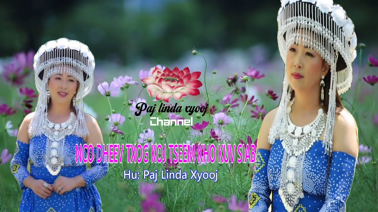 NCO DHEEV TXOG KOJ TSEEM KHO KUV SIAB - Paj Linda Xyooj