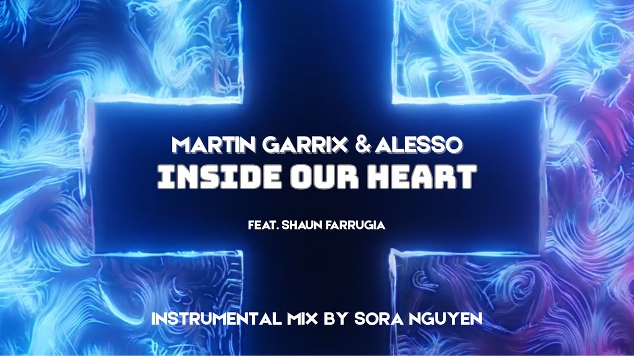 Martin Garrix & Alesso ft. Shaun Farrugia - Inside Our Heart (Instrumental Mix) [Visual Video 4K]
