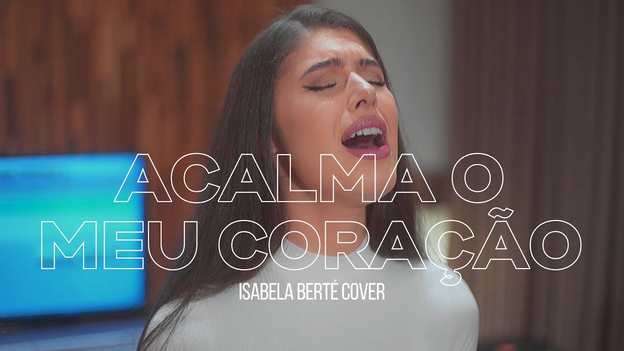 Acalma o Meu Cora&ccedil;&atilde;o - Anderson Freire | Isabela Bert&eacute; (cover)