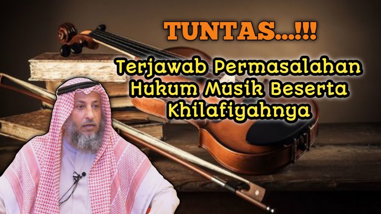 MEMUASKAN,,, Penjelasan Seputar Hukum Musik Beserta Khilafiyahnya | Syekh Dr. Utsman Al-Khamis