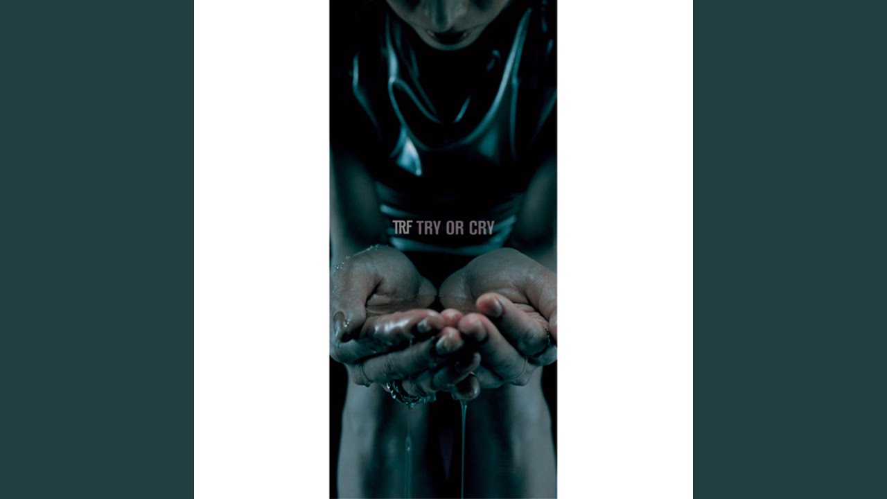 TRY OR CRY